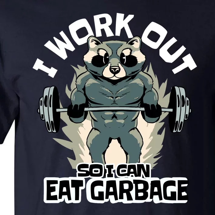 Funny Gym Raccoon I Workout So I Can Eat Garbage Tall T-Shirt