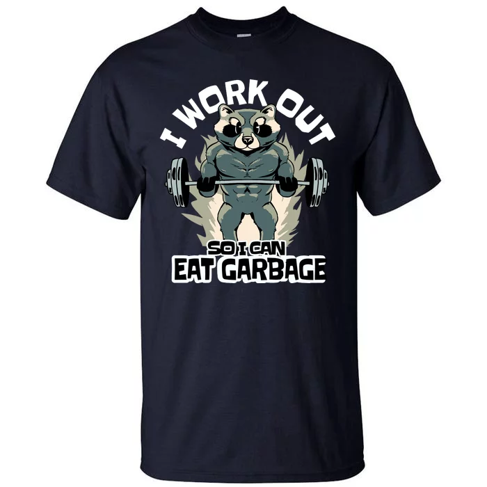 Funny Gym Raccoon I Workout So I Can Eat Garbage Tall T-Shirt