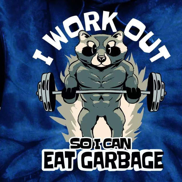 Funny Gym Raccoon I Workout So I Can Eat Garbage Tie Dye Hoodie