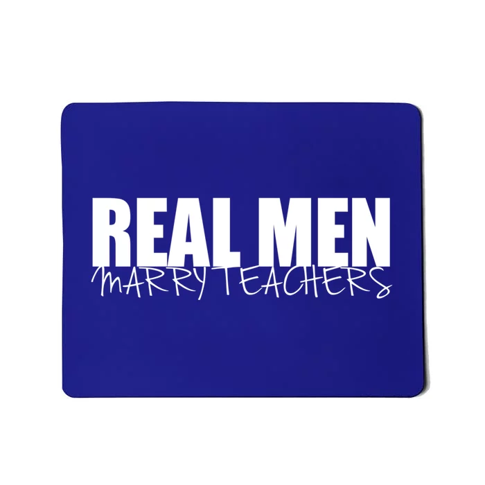 Funny Gift Real Marry Teachers Great Gift Mousepad