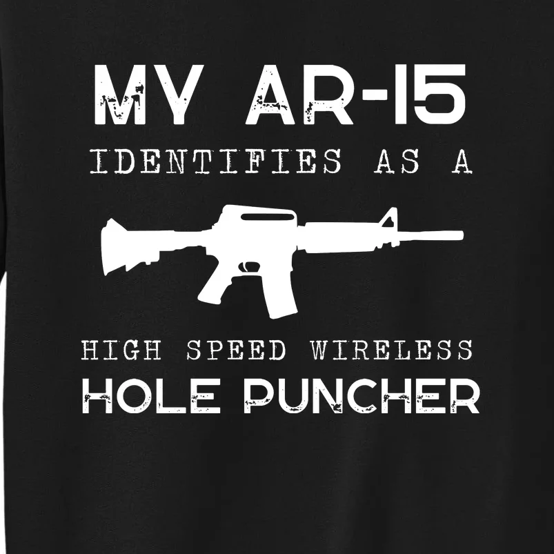 Funny Gun Righs Second Amendment My AR 15 Tall Sweatshirt