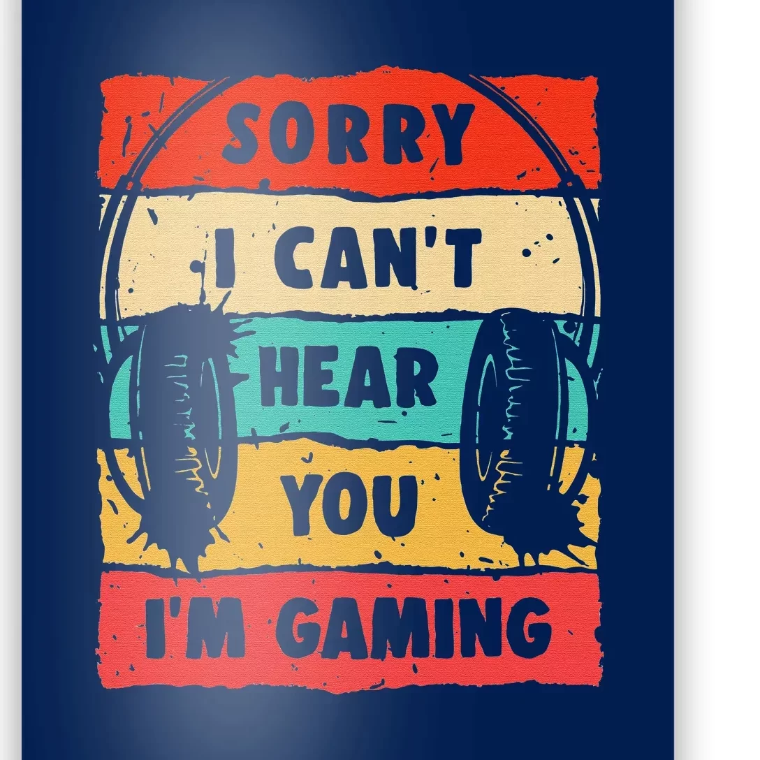 Funny Gamer Sorry I Can't Hear You I'm Gaming Poster