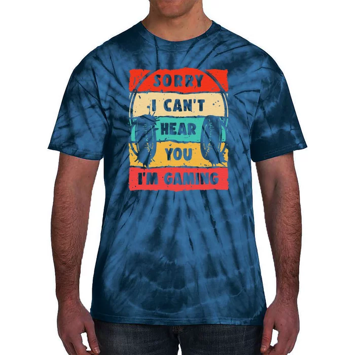 Funny Gamer Sorry I Can't Hear You I'm Gaming Tie-Dye T-Shirt