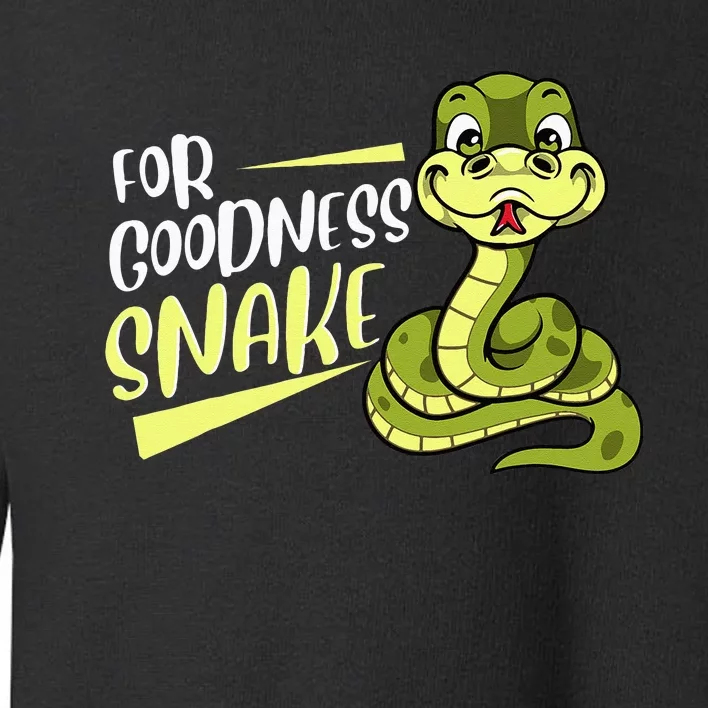 For Goodness Snake Funny Ball Python Joke Pun Reptile Lizard Toddler Sweatshirt