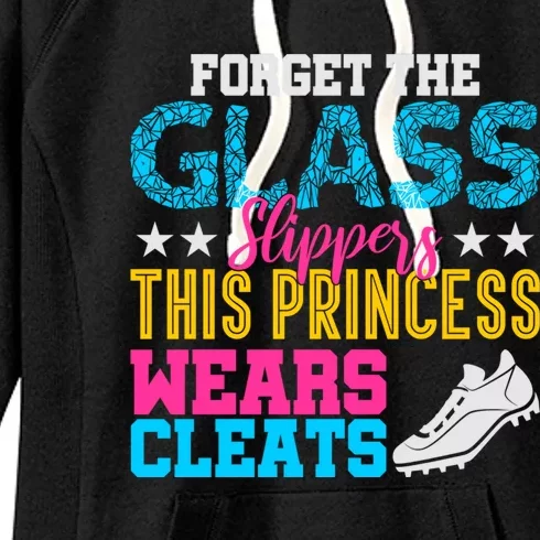 Forget Glass Slippers Princess Wears Cleats Soccer Softball Cute Gift Women's Fleece Hoodie