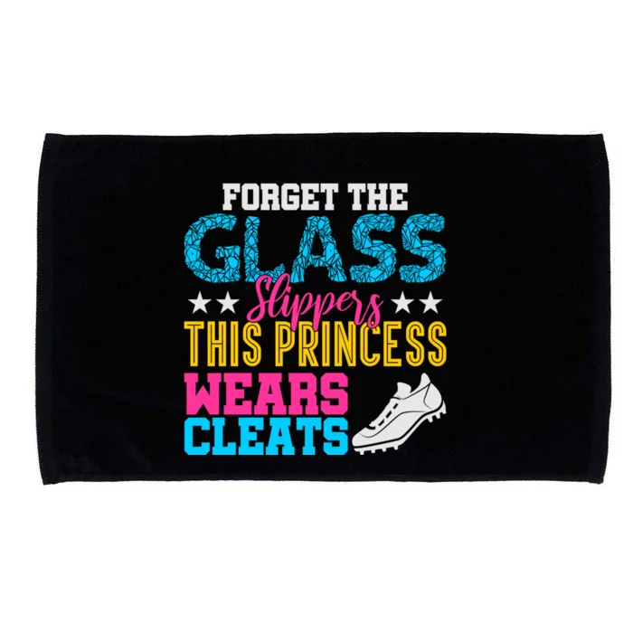 Forget Glass Slippers Princess Wears Cleats Soccer Softball Cute Gift Microfiber Hand Towel