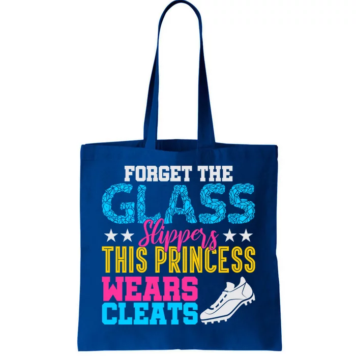 Forget Glass Slippers Princess Wears Cleats Soccer Softball Cute Gift Tote Bag