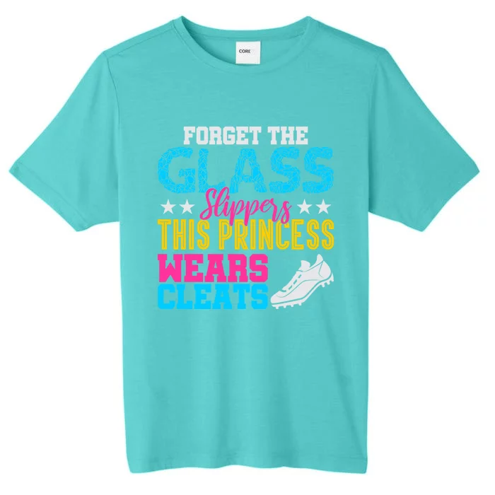 Forget Glass Slippers Princess Wears Cleats Soccer Softball Cute Gift ChromaSoft Performance T-Shirt