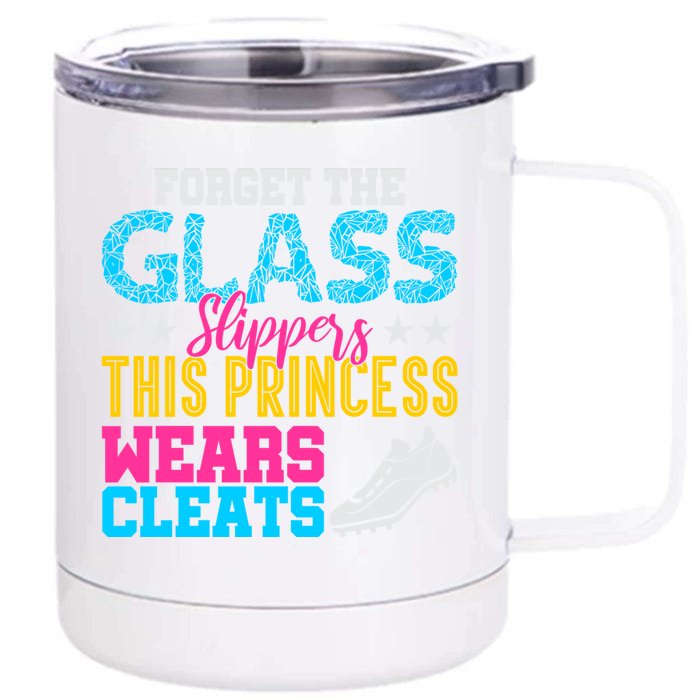 Forget Glass Slippers Princess Wears Cleats Soccer Softball Cute Gift Front & Back 12oz Stainless Steel Tumbler Cup