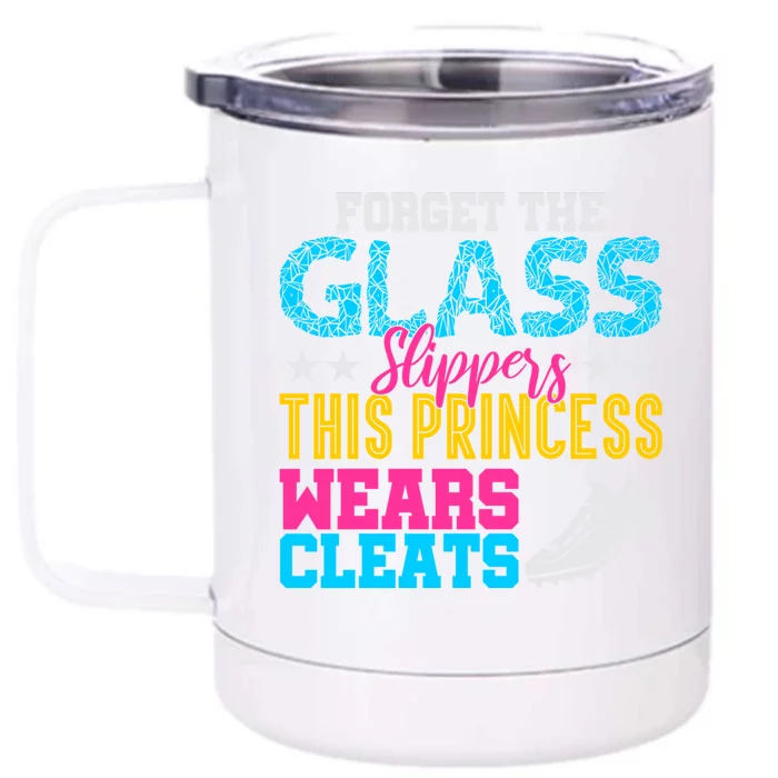 Forget Glass Slippers Princess Wears Cleats Soccer Softball Cute Gift Front & Back 12oz Stainless Steel Tumbler Cup