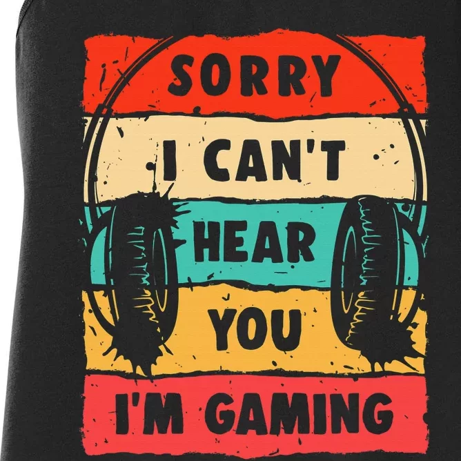 Funny Gamer Sorry I Can't Hear You I'm Gaming Women's Racerback Tank