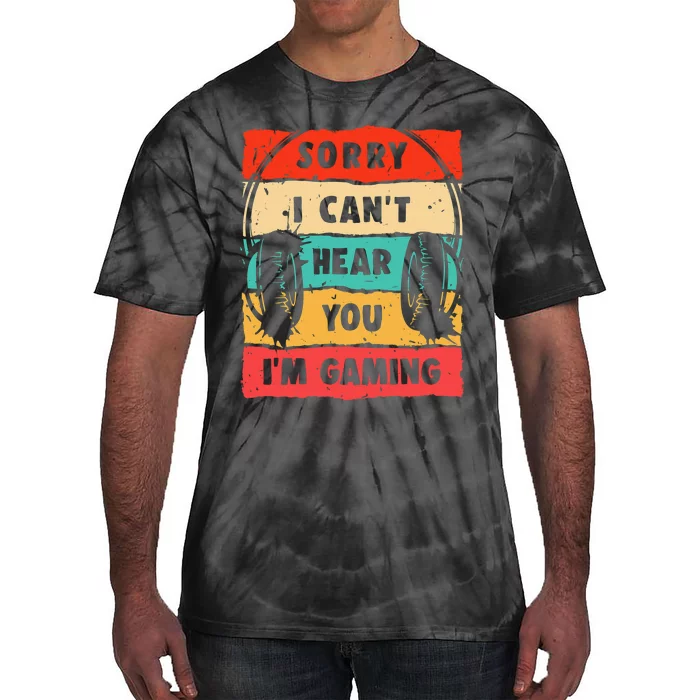 Funny Gamer Sorry I Can't Hear You I'm Gaming Tie-Dye T-Shirt