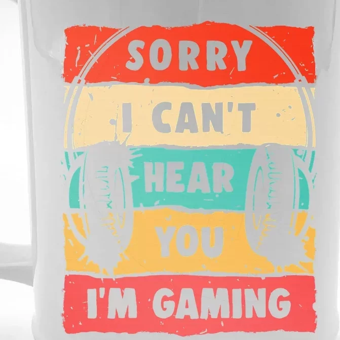 Funny Gamer Sorry I Can't Hear You I'm Gaming Front & Back Beer Stein