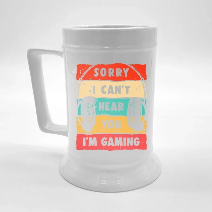 Funny Gamer Sorry I Can't Hear You I'm Gaming Front & Back Beer Stein