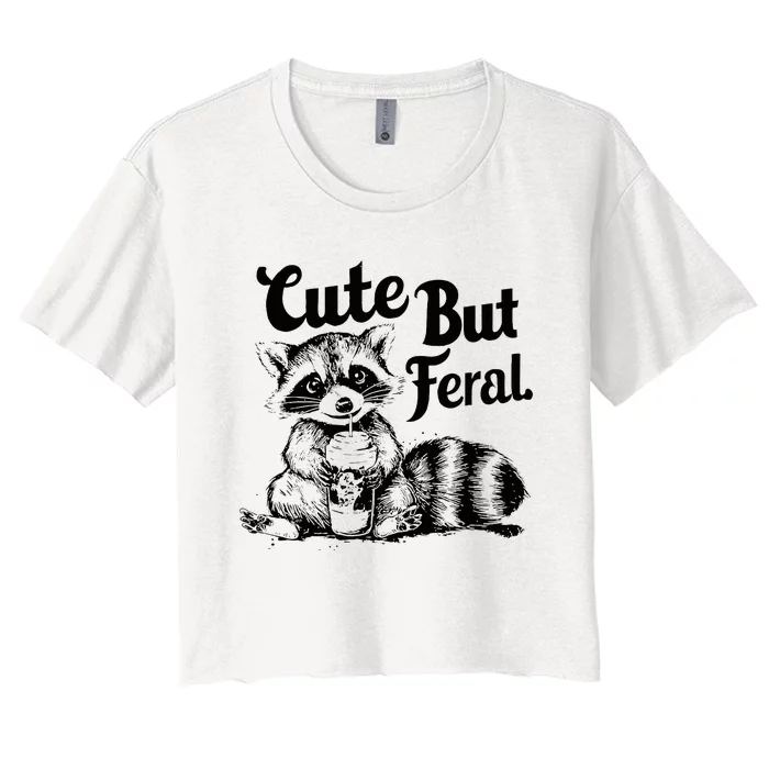 Feral Girl Summer Cute But Feral Raccoon Women's Crop Top Tee