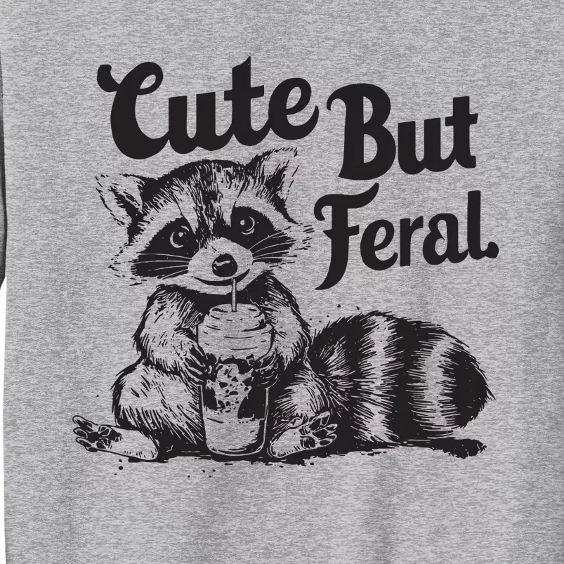 Feral Girl Summer Funny Meme Cute But Feral Raccoon Vacation Tall Sweatshirt