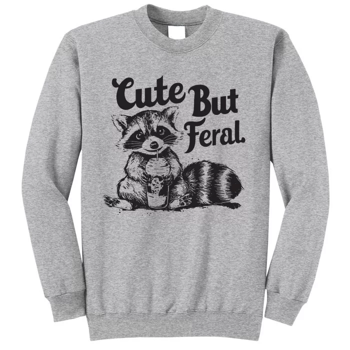 Feral Girl Summer Funny Meme Cute But Feral Raccoon Vacation Tall Sweatshirt