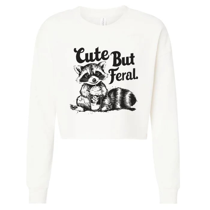 Feral Girl Summer Funny Meme Cute But Feral Raccoon Vacation Cropped Pullover Crew