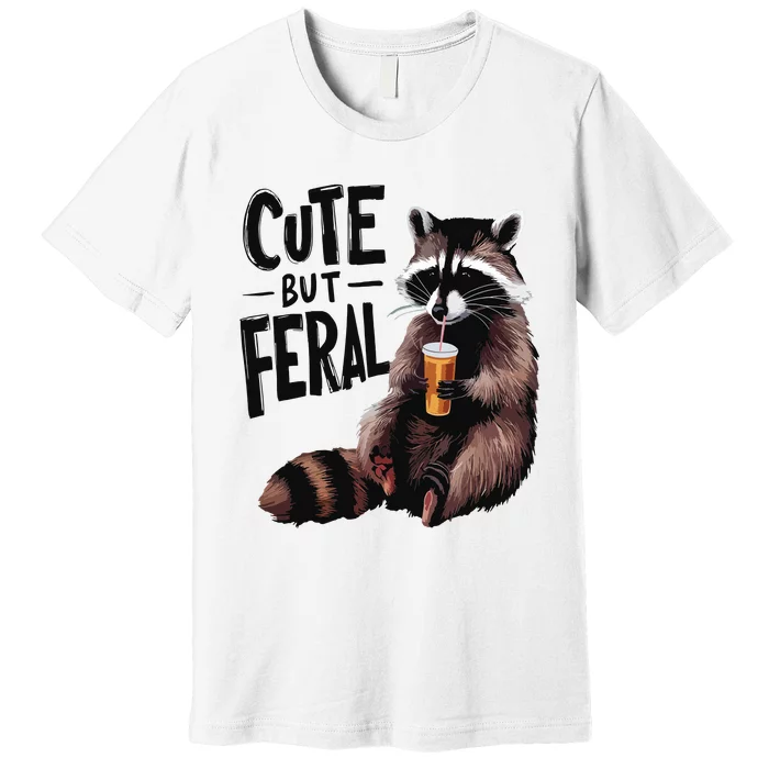 Feral Girl Summer Funny Meme Cute But Feral Raccoon Vacation Premium T-Shirt