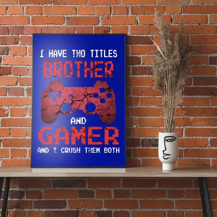 Funny Gamer Saying Video Games Brother Son Gift Poster