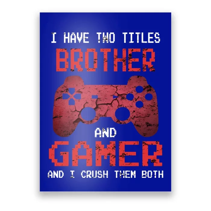 Funny Gamer Saying Video Games Brother Son Gift Poster