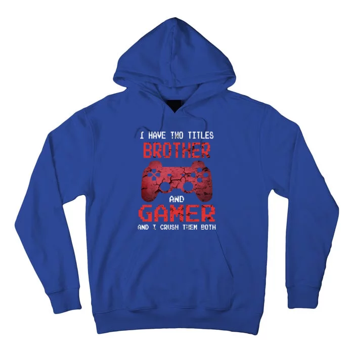 Funny Gamer Saying Video Games Brother Son Gift Tall Hoodie