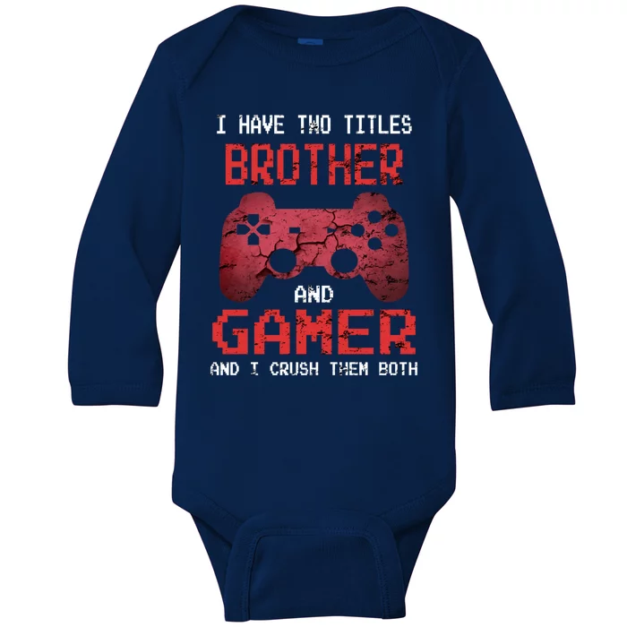 Funny Gamer Saying Video Games Brother Son Gift Baby Long Sleeve Bodysuit