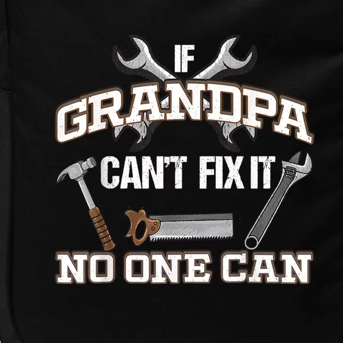 Funny Grandpa Shirt If Grandpa Can't Fix It No One Can Impact Tech Backpack