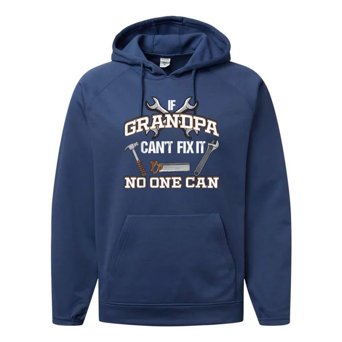 Funny Grandpa Shirt If Grandpa Can't Fix It No One Can Performance Fleece Hoodie