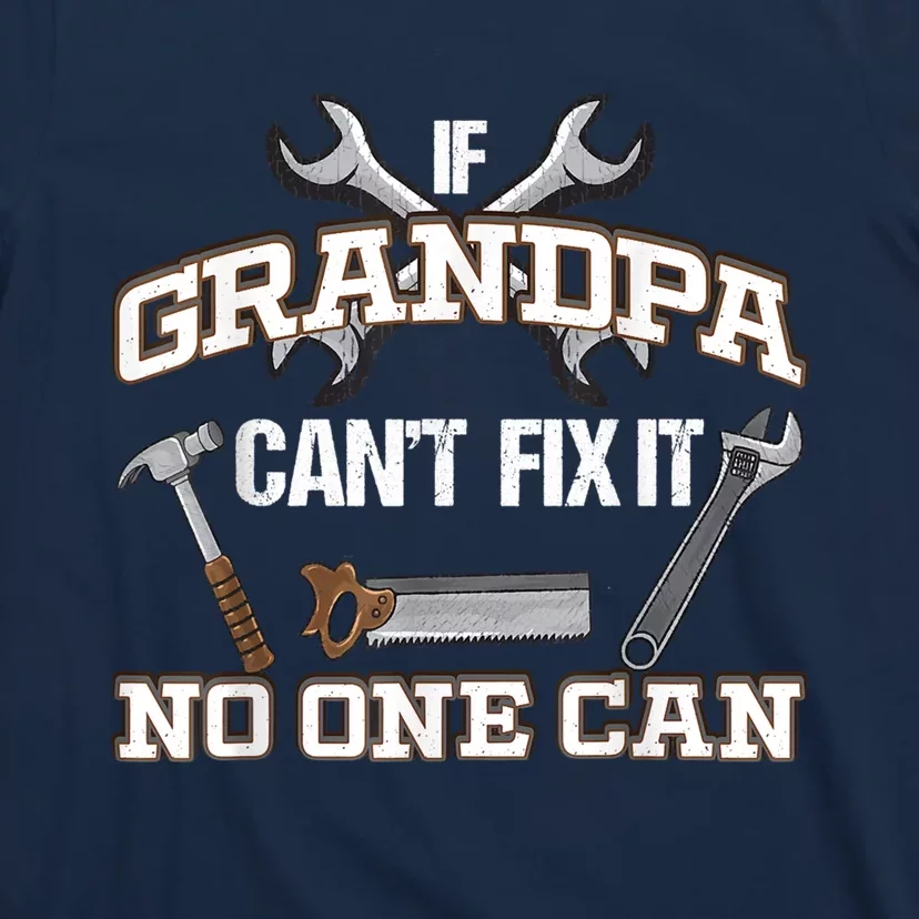 Funny Grandpa Shirt If Grandpa Can't Fix It No One Can T-Shirt