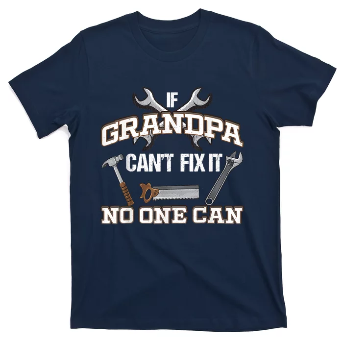 Funny Grandpa Shirt If Grandpa Can't Fix It No One Can T-Shirt