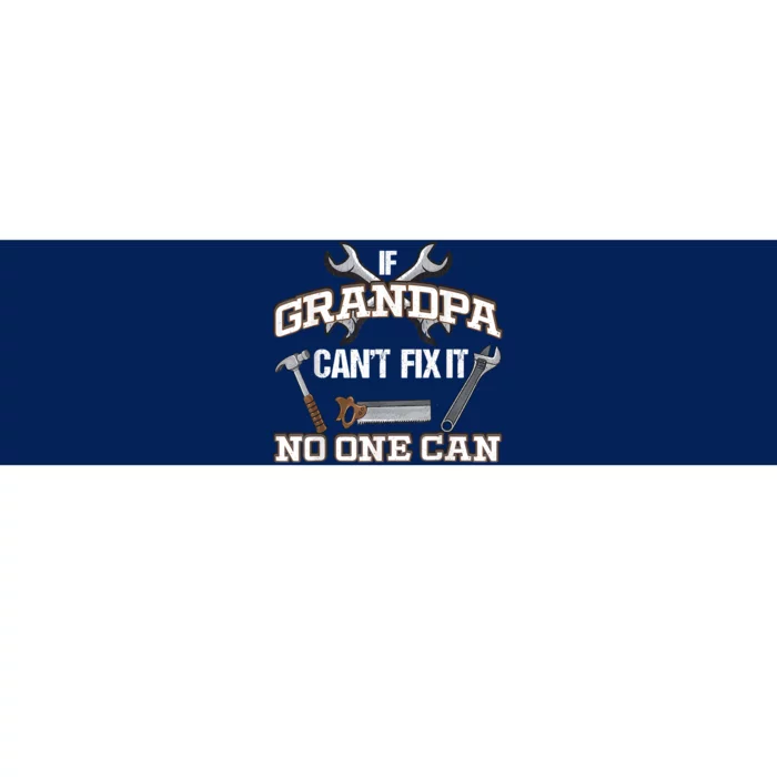 Funny Grandpa Shirt If Grandpa Can't Fix It No One Can Bumper Sticker