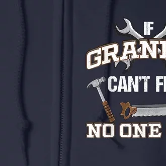 Funny Grandpa Shirt If Grandpa Can't Fix It No One Can Full Zip Hoodie