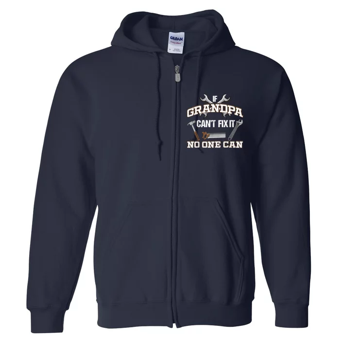 Funny Grandpa Shirt If Grandpa Can't Fix It No One Can Full Zip Hoodie