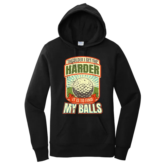 The Older I Get The Harder It Is To Find My Balls Funny Golfer Women's Pullover Hoodie