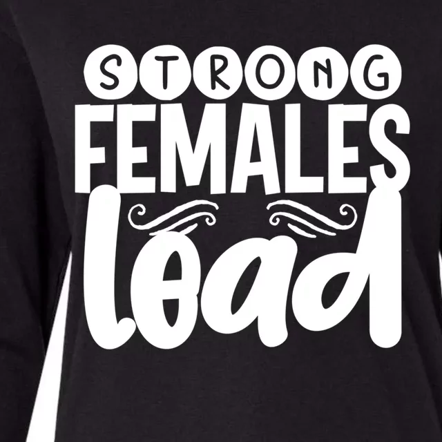 Feminism Gift Strong Females Lead Feminist Gift Womens Cotton Relaxed Long Sleeve T-Shirt