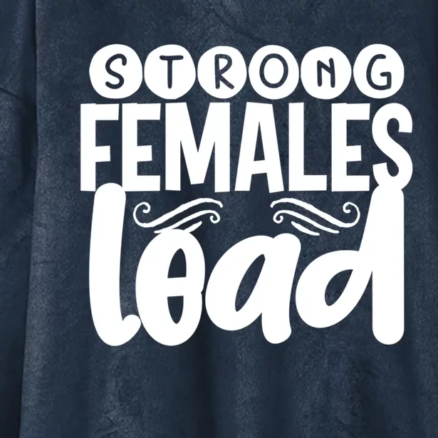 Feminism Gift Strong Females Lead Feminist Gift Hooded Wearable Blanket