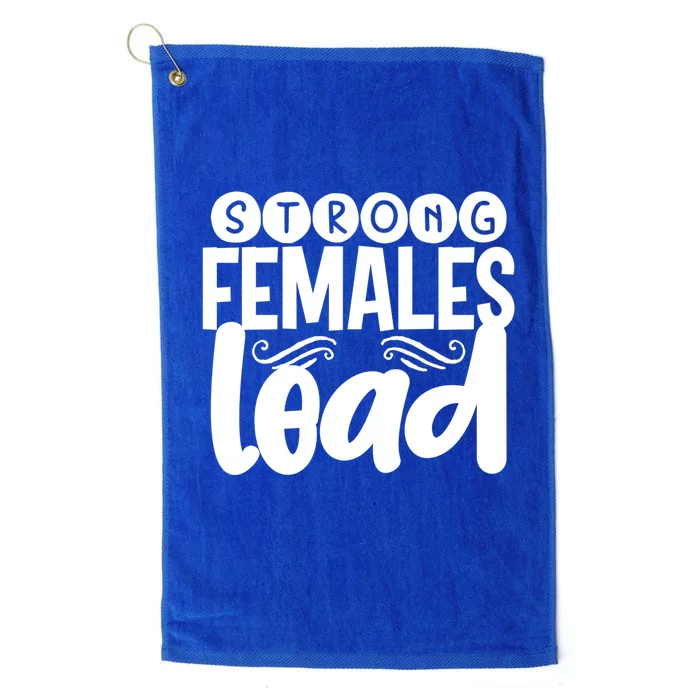 Feminism Gift Strong Females Lead Feminist Gift Platinum Collection Golf Towel