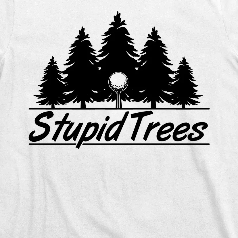 Funny Golfer Stupid Trees T-Shirt