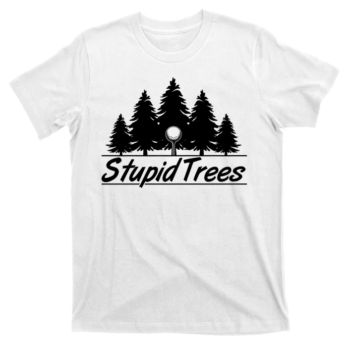 Funny Golfer Stupid Trees T-Shirt