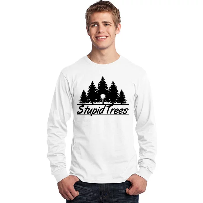 Funny Golfer Stupid Trees Tall Long Sleeve T-Shirt