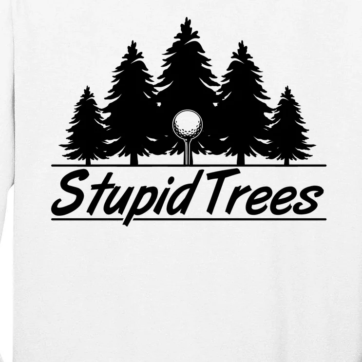 Funny Golfer Stupid Trees Tall Long Sleeve T-Shirt