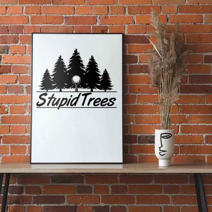 Funny Golfer Stupid Trees Poster