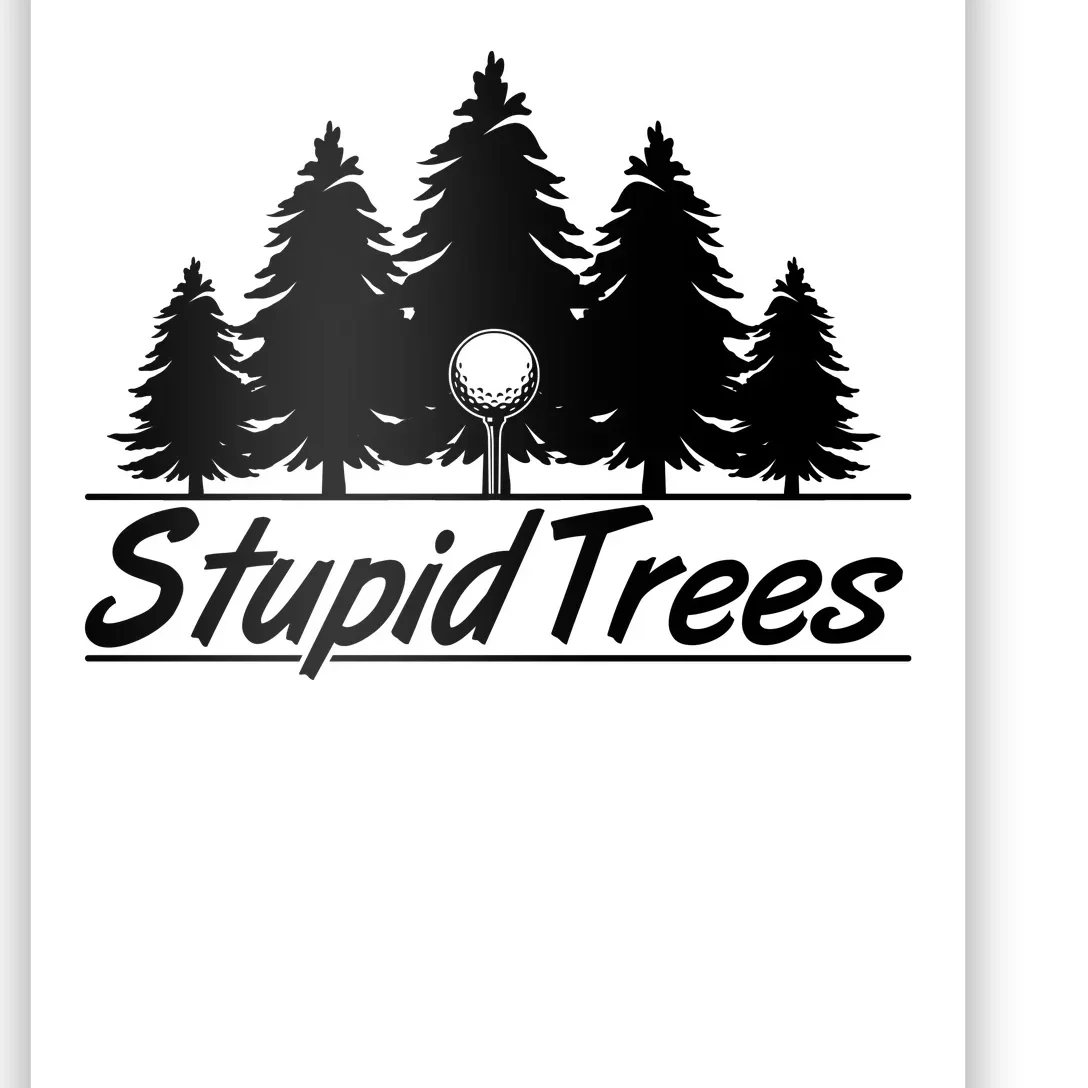 Funny Golfer Stupid Trees Poster