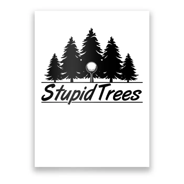 Funny Golfer Stupid Trees Poster