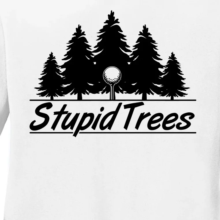 Funny Golfer Stupid Trees Ladies Long Sleeve Shirt