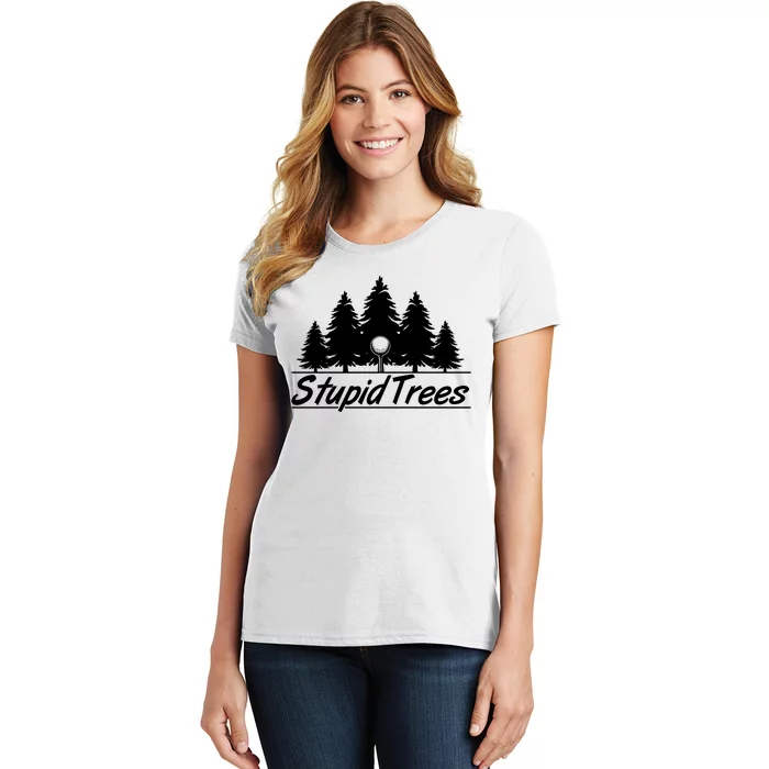 Funny Golfer Stupid Trees Women's T-Shirt