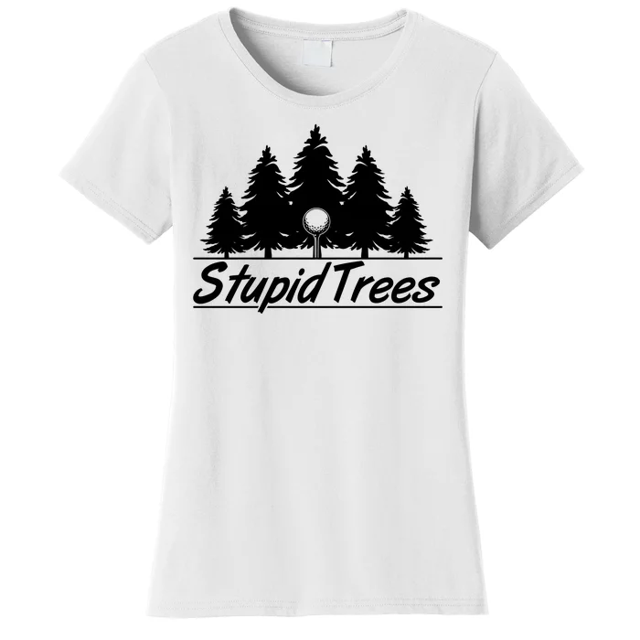 Funny Golfer Stupid Trees Women's T-Shirt