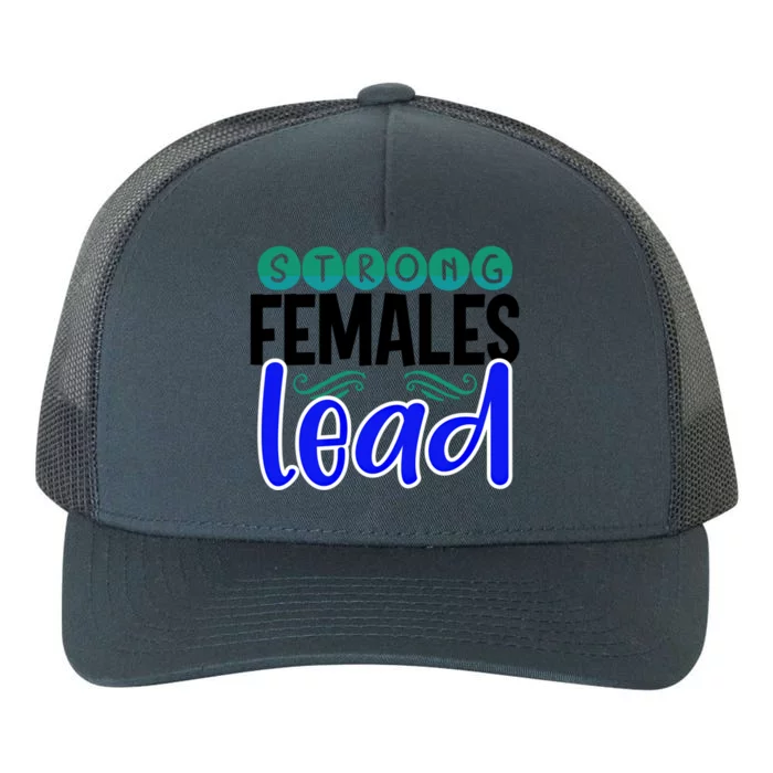 Feminism Gift Strong Females Lead Feminist Gift Yupoong Adult 5-Panel Trucker Hat