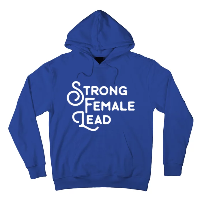 Feminism Gift Strong Female Lead Feminist Saying Hoodie